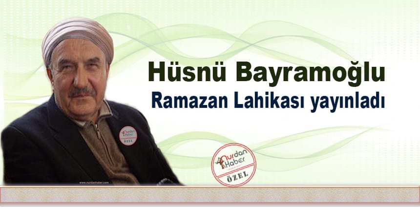 Hüsnü Bayram Ağabey Ramazan Lahikası yayınladı