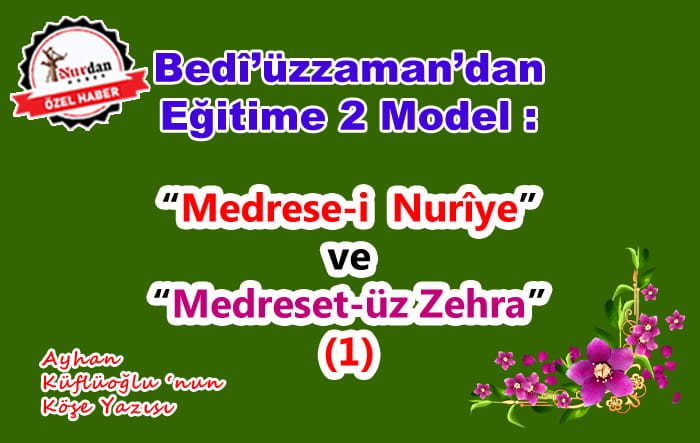 Bedîüzzaman’ın 2 Eğitim Modeli: “Medrese-i Nurîye” ve “Medreset-üz Zehra” (1)