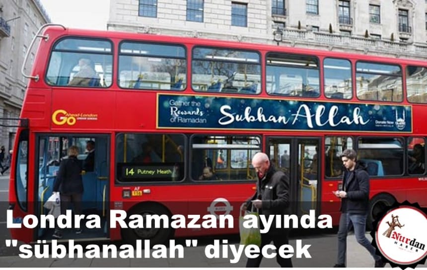 Londra Ramazan ayında “sübhanallah” diyecek