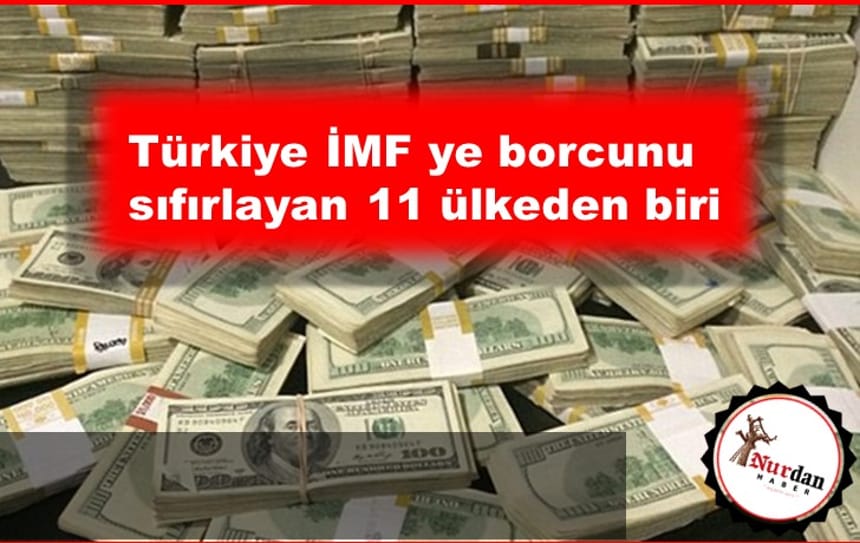 Türkiye, IMF’ye Borcunu Sıfırlayan 11 Ülkeden Biri