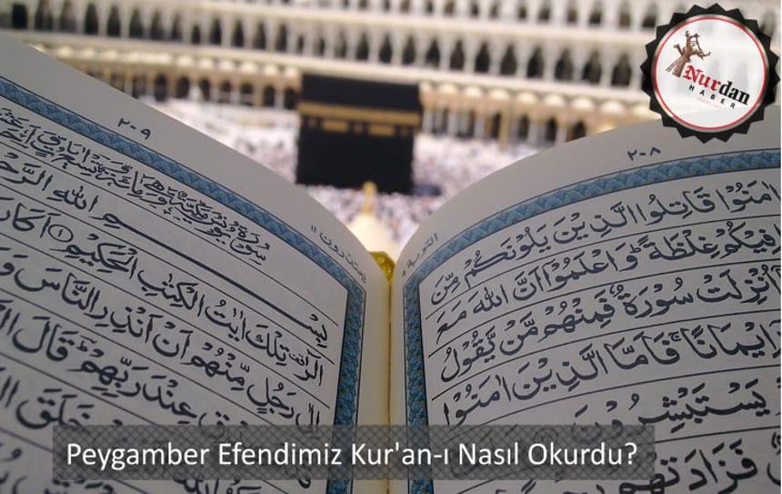 Peygamber Efendimiz Kur’an-ı Nasıl Okurdu?