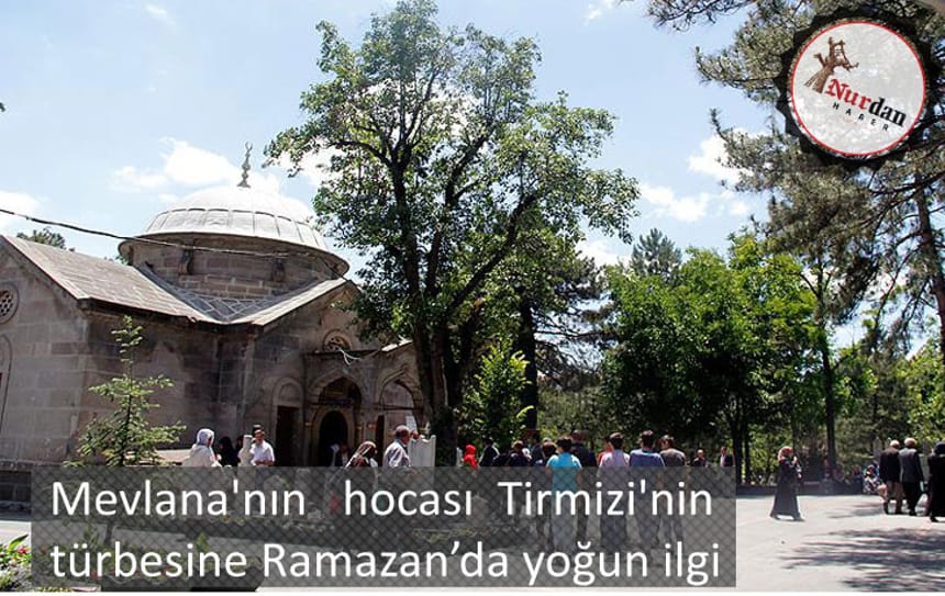 Mevlana’nın hocası Tirmizi’nin türbesine Ramazan’da yoğun ilgi