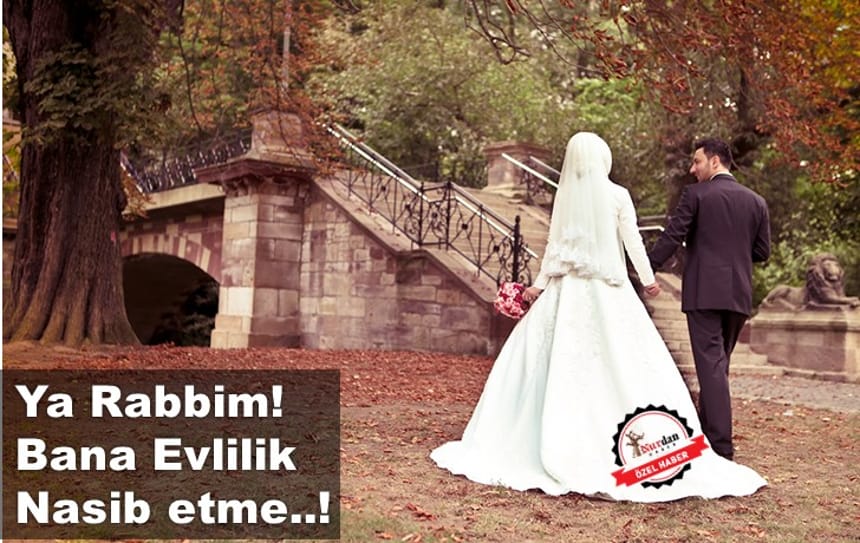 Ya Rabbim! Bana Evlilik Nasib etme..!