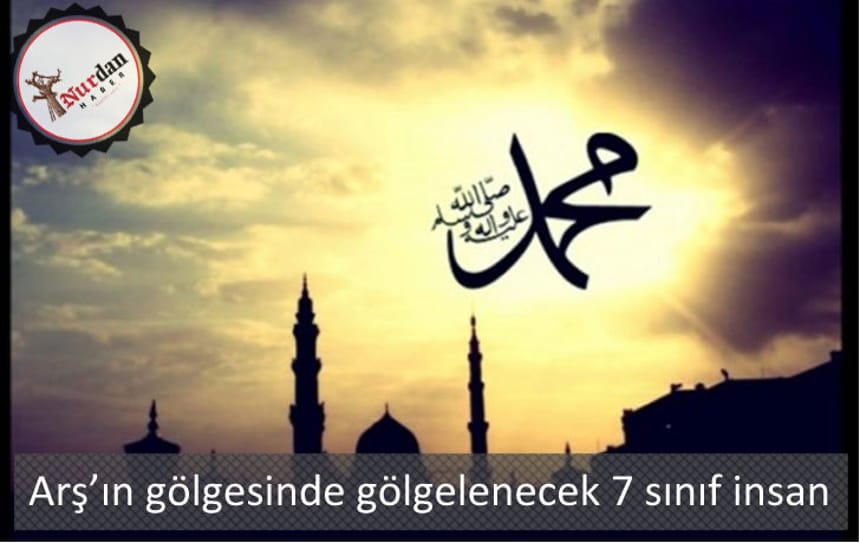 Arş’ın gölgesinde gölgelenecek 7 sınıf insan