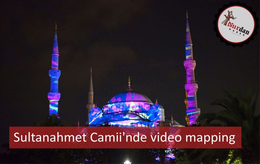 Sultanahmet Camii’nde video mapping