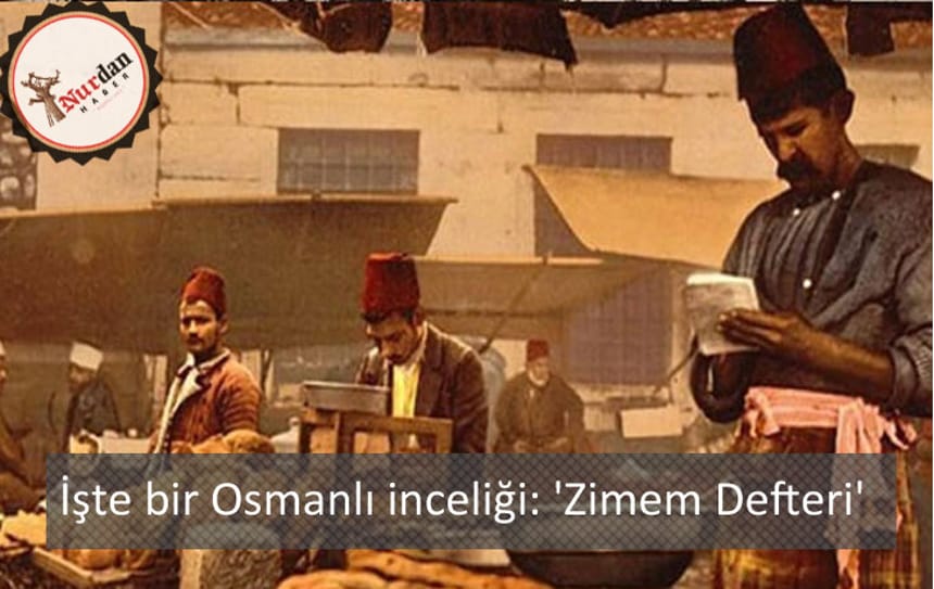 İşte bir Osmanlı inceliği: ‘Zimem Defteri’