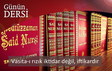 Vasıta-ı rızık iktidar değil, iftikardır