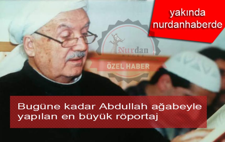 Bugüne kadar Abdullah ağabeyle yapılan en büyük röportaj