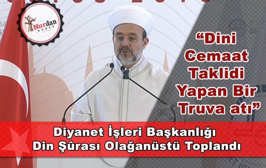 Diyanet İşleri Başkanlığı Din Şûrası Olağanüstü Toplandı