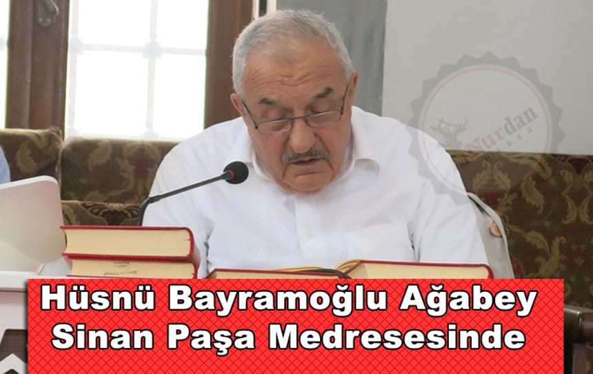 Hüsnü Bayramoğlu Ağabey Sinanpaşa Medresesinde