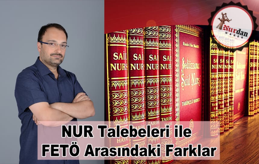 Nur talebeleri ile FETÖ arasındaki farklar