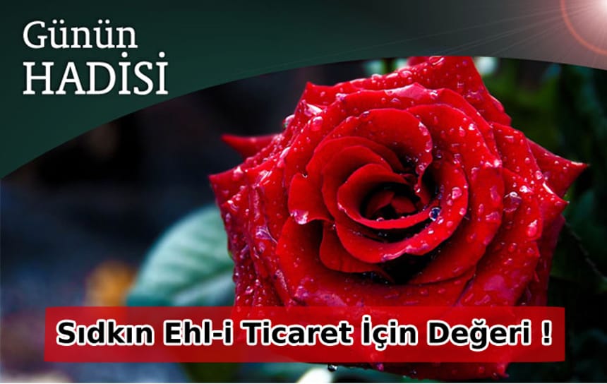 Sıdkın Ehl-i Ticaret İçin Değeri !