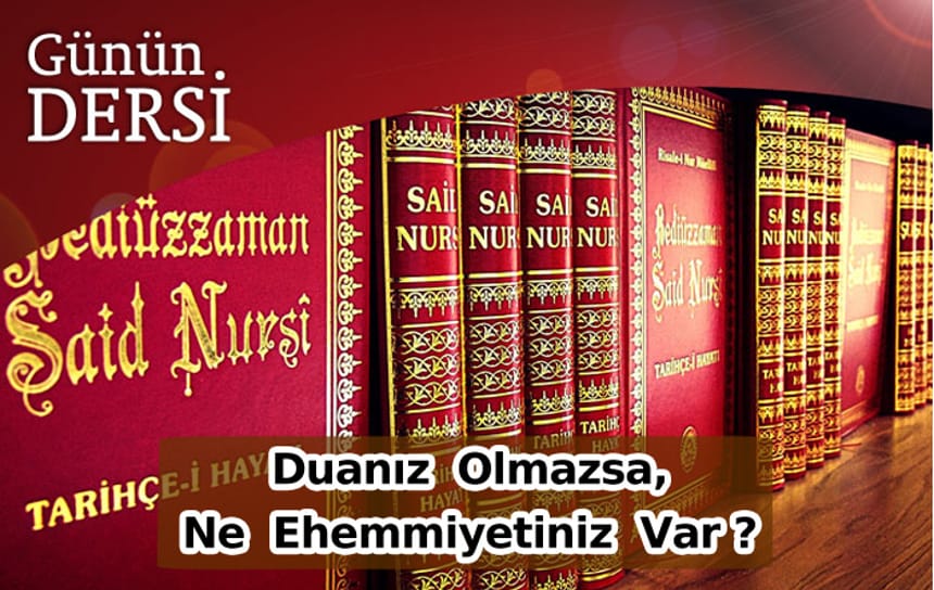 Duanız olmazsa ne ehemmiyetiniz var ?