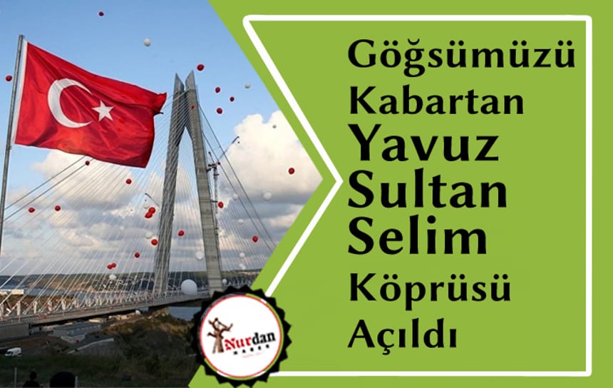 Yavuz Sultan Selim Köprüsü Törenle Açıldı