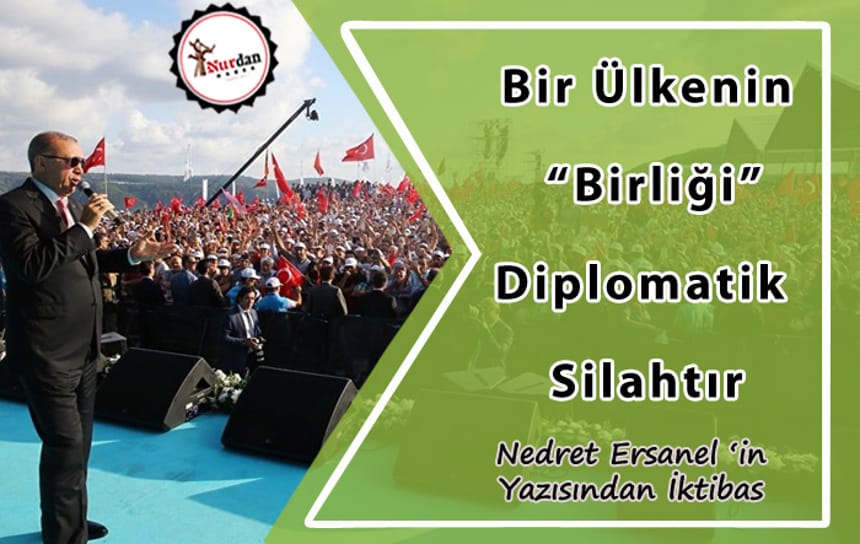 Bir Ülkenin “Birliği” Aynı Zamanda Diplomatik Silahtır