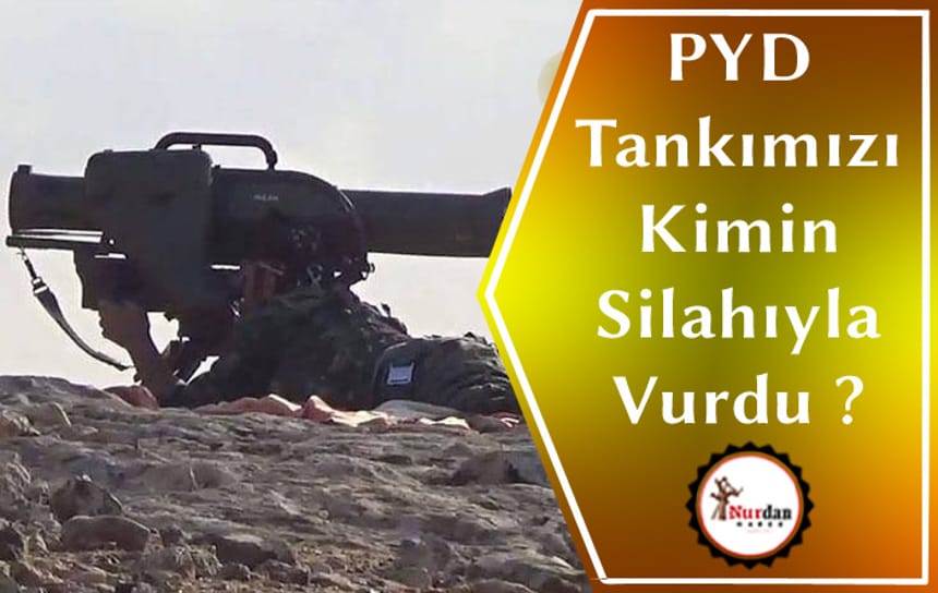 PYD bu silahla tankımızı vurdu