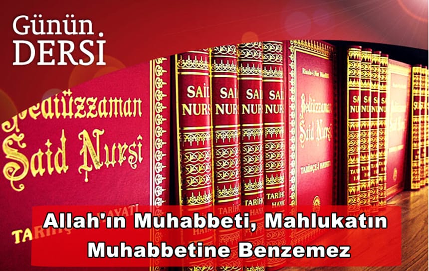 Allah’ın Muhabbeti, Mahlukatın Muhabbetine Benzemez