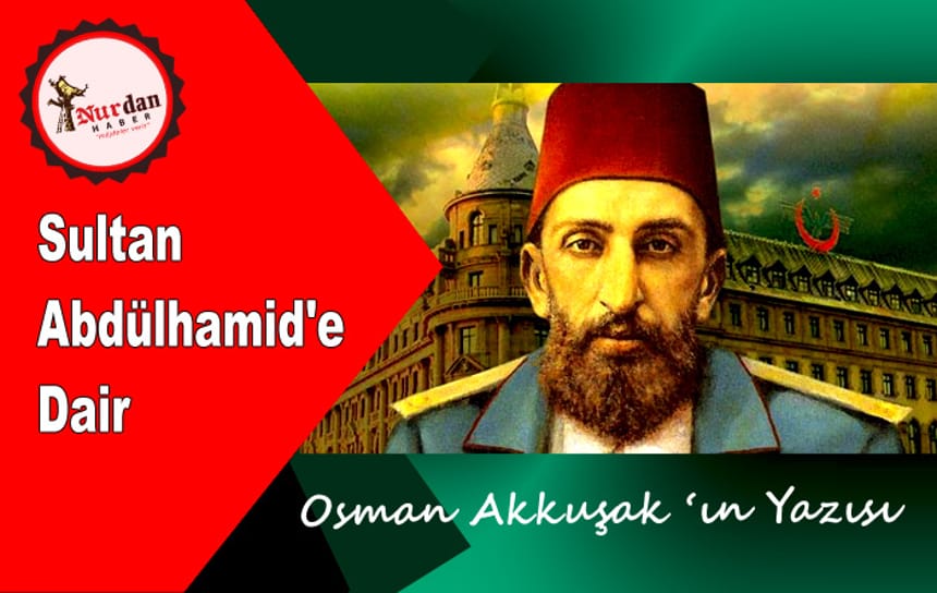 Sultan Abdülhamid’e Dair