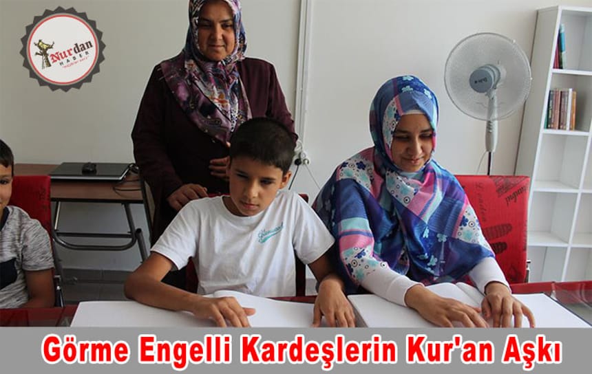 Görme Engelli Kardeşlerin Kur’an Aşkı