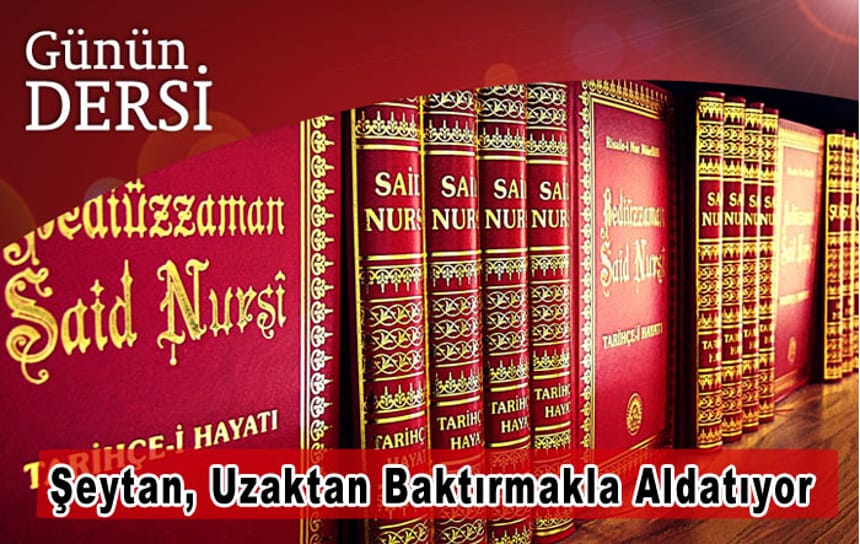 Şeytan Uzaktan Baktırmakla Aldatıyor