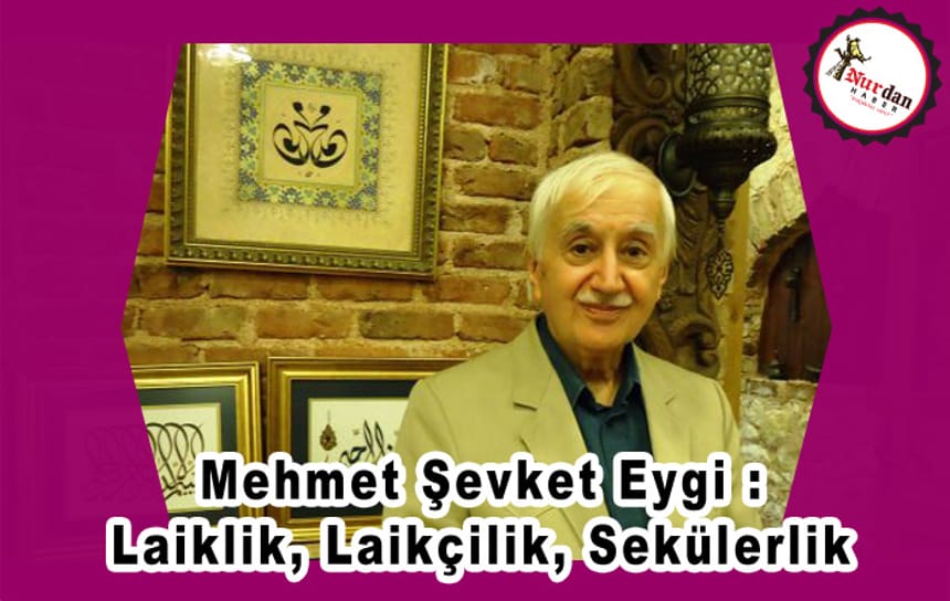 Mehmet Şevket Eygi: Laiklik, Laikçilik, Sekülerlik