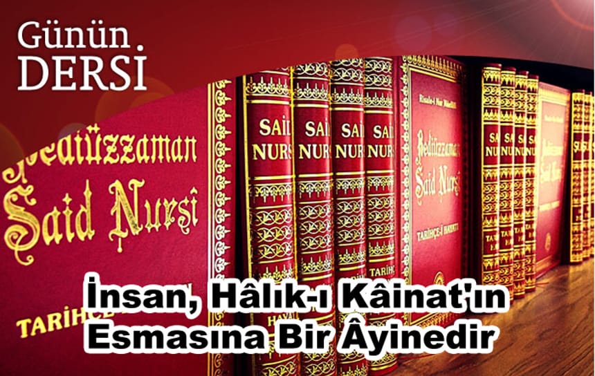 İnsan, Hâlık-ı Kâinat’ın Esmasına Bir Âyinedir