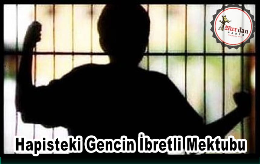 Hapisteki Gencin İbretli Mektubu