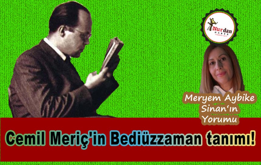 Cemil Meriç’in Bediüzzaman tanımı!