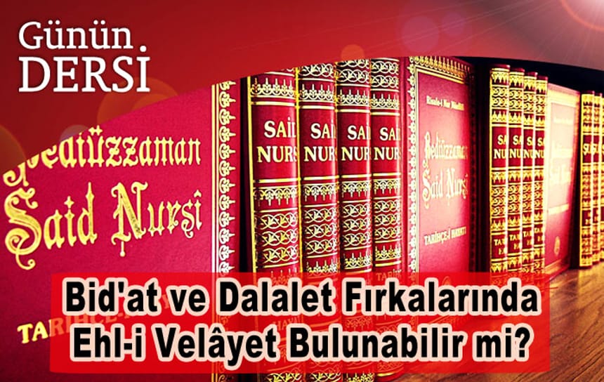 Bid’at ve Dalalet Fırkalarında Ehl-i Velâyet Bulunabilir mi?