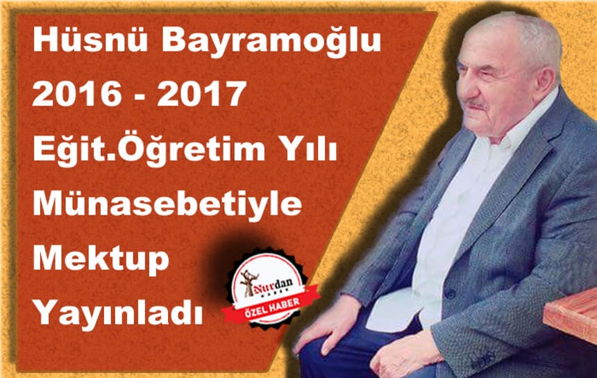 Hüsnü Bayramoğlu 2016 – 2017 Eğit.Öğretim Yılı Münasebetiyle Mektup Yayınladı