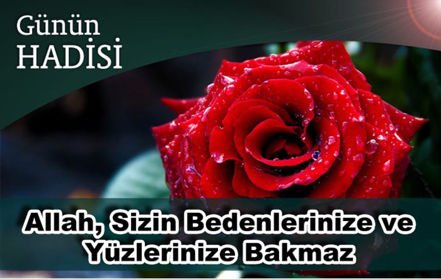 Allah, Sizin Bedenlerinize ve Yüzlerinize Bakmaz