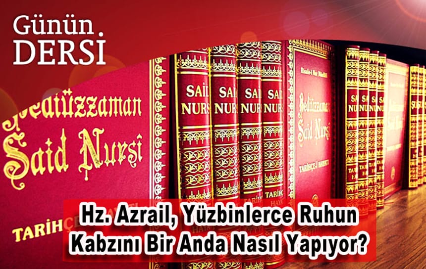 Hz. Azrail, Yüzbinlerce Ruhun Kabzını Bir Anda Nasıl Yapıyor?