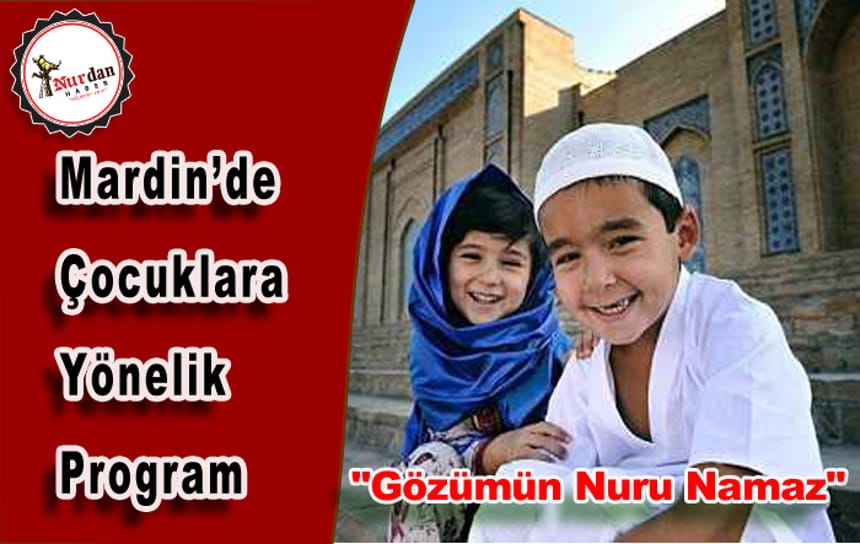 Mardin’de Çocuklara Yönelik “Gözümün Nuru Namaz” Programı