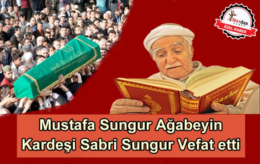 Mustafa Sungur’un küçük kardeşi Sabri Sungur Vefat Etti