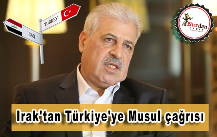 Irak’tan Türkiye’ye Musul çağrısı