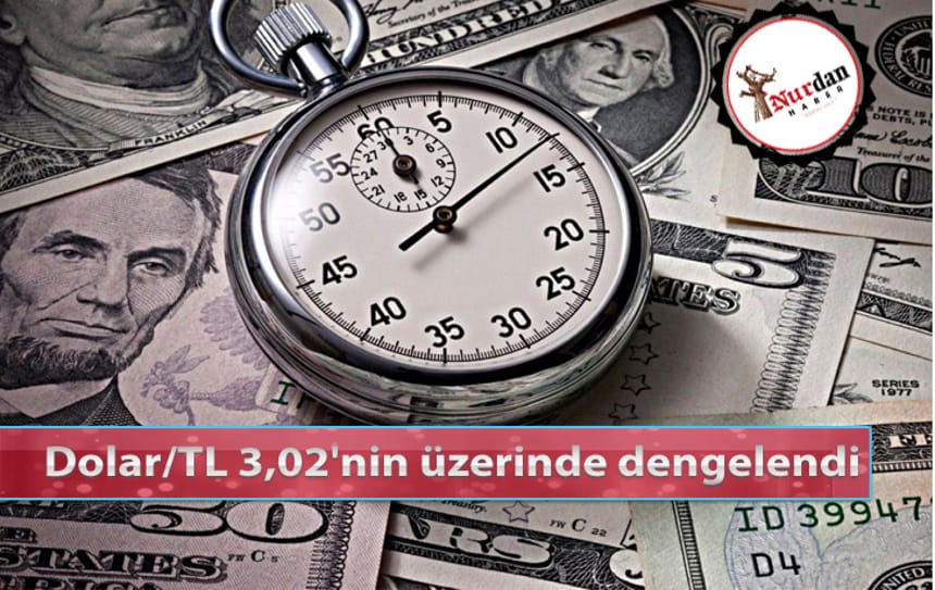 Dolar/TL 3,02’nin üzerinde dengelendi