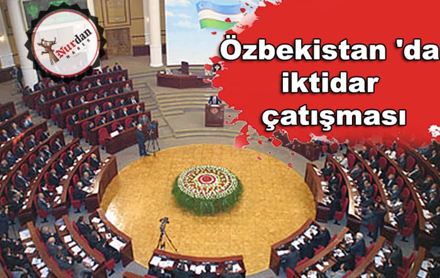 Özbekistan ‘da iktidar çatışması