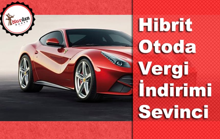 Otomobilde Hibrite Vergi İndirimi Sevinci