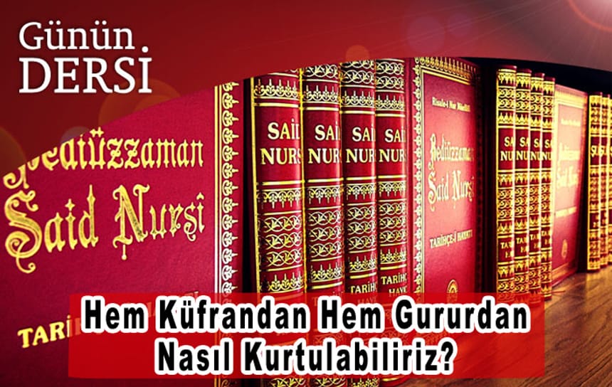 Hem Küfrandan Hem Gururdan Nasıl Kurtulabiliriz?