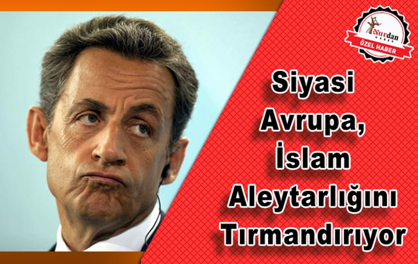 Siyasi Avrupa, İslam Aleytarlığını Tırmandırıyor