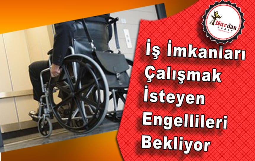 İstihdam İçin 70 Engelli Aranıyor