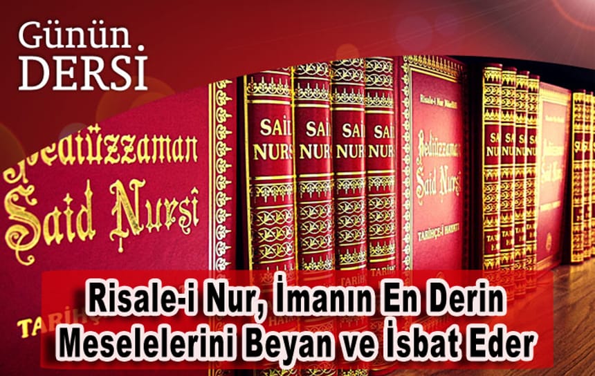 Risale-i Nur, İmanın En Derin Meselelerini Beyan ve İsbat Eder