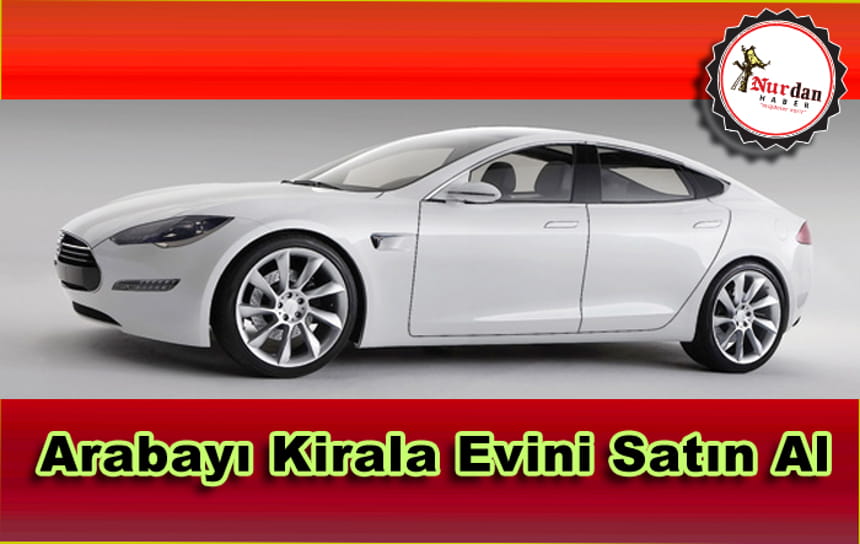 Arabayı Kirala Evini Satın Al