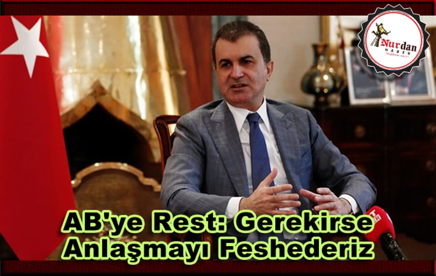 AB’ye Rest: Gerekirse Anlaşmayı Feshederiz