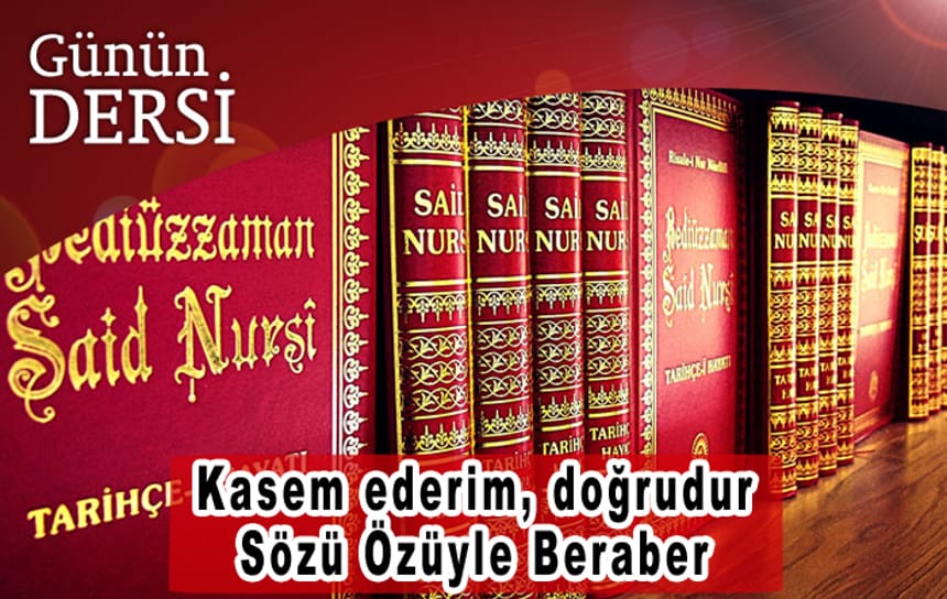 Kasem ederim, doğrudur sözü özüyle beraber