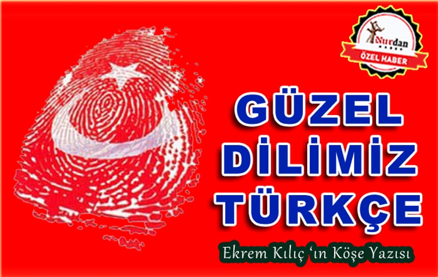 Güzel Dilimiz Türkçemiz