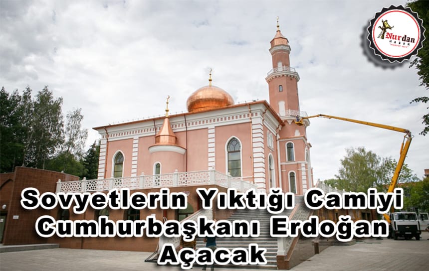 Sovyetlerin Yıktığı Camiyi Cumhurbaşkanı Erdoğan Açacak