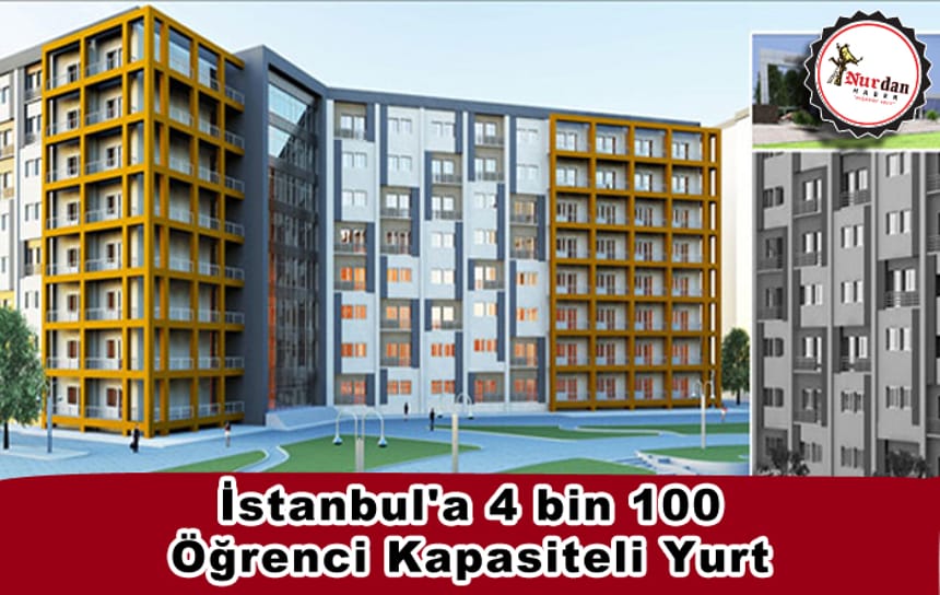 İstanbul’a 4 bin 100 Öğrenci kapasiteli yurt