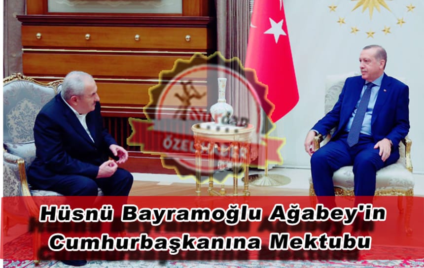 Hüsnü Bayramoğlu Ağabey’in Cumhurbaşkanına Mektubu