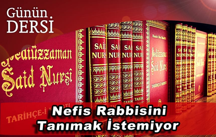 Nefis Rabbisini tanımak istemiyor, firavunane kendi rububiyet istiyor